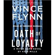 Oath of Loyalty by Flynn, Vince; Mills, Kyle; Guidall, George, 9781797144870