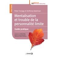 Mentalisation et trouble de la personnalit limite by Anthony Bateman; Peter Fonagy, 9782807314870