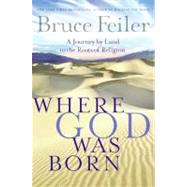 Where God Was Born by Feiler, Bruce, 9780060574871