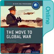 The Move to Global War: IB History Online Course Book Oxford IB Diploma Program by Thomas, Joanna; Rogers, Keely, 9780198354871