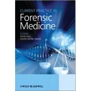 Current Practice in Forensic Medicine by Gall, John A. M.; Payne-James, Jason, 9780470744871