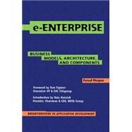 e-Enterprise: Business Models, Architecture, and Components by Faisal Hoque, 9780521774871