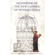 Handbook of the New Capitol of Pennsylvania by Caffin, Charles H., 9780964304871