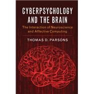 Cyberpsychology and the Brain by Parsons, Thomas D., 9781107094871