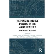 Rethinking Middle Powers in the Asian Century: New Frameworks, New Cases by Struye de Swielande; Tanguy, 9781138614871