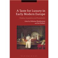 A Taste for Luxury in Early Modern Europe by Ilmakunnas, Johanna; Stobart, Jon, 9781350094871