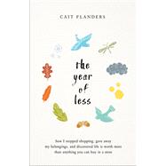 The Year of Less by Flanders, Cait, 9781401954871