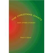 The Christmas Giants and Other Stories by Silver, Paul S., 9781503304871