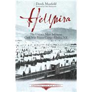 Hellmira by Maxfield, Derek; Mackowski, Chris, 9781611214871