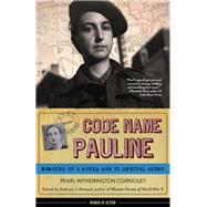 Code Name Pauline Memoirs of a World War II Special Agent by Witherington Cornioley, Pearl; Atwood, Kathryn J., 9781613744871