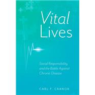 Vital Lives Social Responsibility and the Battle Against Chronic Disease by Cranor, Carl F., 9780197664872