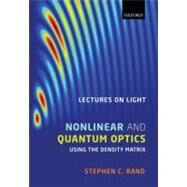 Lectures on Light Nonlinear and Quantum Optics using the Density Matrix by Rand, Stephen C., 9780199574872