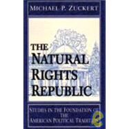 The Natural Rights Republic by Zuckert, Michael P., 9780268014872