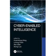 Cyber-enabled Intelligence by Ning, Huansheng; Chen, Liming; Ullah, Ata; Luo, Xiong, 9780367184872