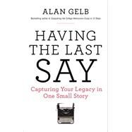 Having the Last Say by Gelb, Alan, 9780399174872