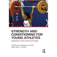 Strength and Conditioning for Young Athletes: Science and application by Lloyd; Rhodri, 9780415694872