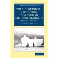The U.s. Grinnell Expedition in Search of Sir John Franklin by Kane, Elisha Kent, 9781108074872