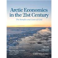 Arctic Economics in the 21st Century The Benefits and Costs of Cold by Conley, Heather A., 9781442224872
