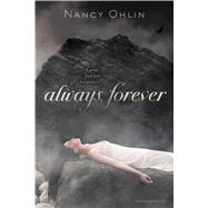 Always, Forever by Ohlin, Nancy, 9781442464872