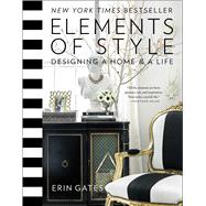 Elements of Style Designing a Home & a Life by Gates, Erin, 9781476744872