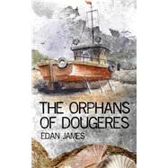 The Orphans of Dougeres by James, Edan, 9781523264872