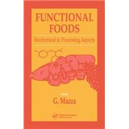 Functional Foods: Biochemical and Processing Aspects, Volume 1 by Mazza,Giuseppe;Mazza,Giuseppe, 9781566764872