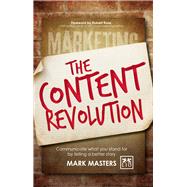 The Content Revolution Telling a Better Story to Differentiate from the Competition by Masters, Mark, 9781907794872
