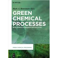 Green Chemical Processes by Benvenuto, Mark Anthony; Kosmas, Steven (CON); Consiglio, David (CON); Desmond, Serenity (CON); Martinez, Jose G. Andino (CON), 9783110444872