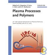 Plasma Processes and Polymers 16th International Symposium on Plasma Chemistry Taormina, Italy June 22-27, 2003 by d'Agostino, Riccardo; Favia, Pietro; Oehr, Christian; Wertheimer, Michael R., 9783527404872