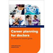 Career planning for doctors an evidence-based guide by Elton, Caroline; Elton, Naomi, 9780198884873