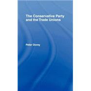 The Conservative Party and the Trade Unions by Dorey,Peter, 9780415064873