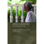 Ageing in Singapore: Service needs and the state by Teo; Peggy, 9780415374873