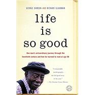 Life Is So Good by Dawson, George; Glaubman, Richard, 9780812984873