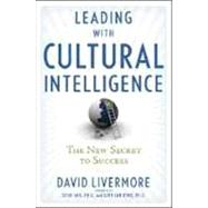 Leading With Cultural Intelligence: The New Secret to Success by Livermore, David A., 9780814414873