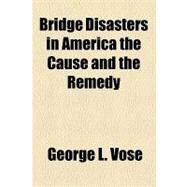 Bridge Disasters in America by Vose, George L., 9781153824873