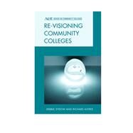 Re-visioning Community Colleges Positioning for Innovation by Alfred, Richard L.; Sydow, Debbie, 9781442214873