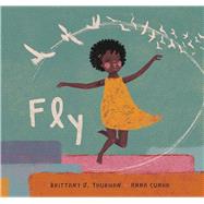 Fly by Thurman, Brittany J.; Cunha, Anna, 9781534454873