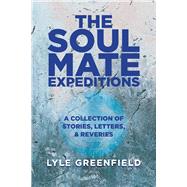 The Soul Mate Expeditions by Greenfield, Lyle, 9781543984873