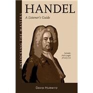 Listening to Handel An Owner's Manual by Hurwitz, David, 9781574674873
