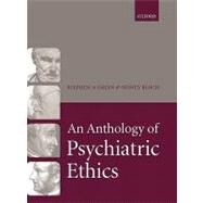 An Anthology of Psychiatric Ethics by Green, Stephen; Bloch, Sidney, 9780198564874