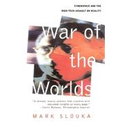 War Of The Worlds Cyberspace And The High-tech Assault On Reality by Slouka, Mark, 9780465004874