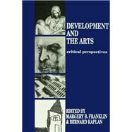 Development and the Arts : Critical Perspectives by Franklin, Margery B.; Kaplan, Bernard, 9780805804874