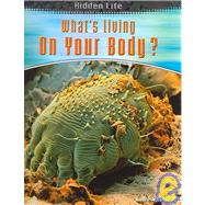 What's Living on Your Body? by Solway, Andrew, 9781403454874