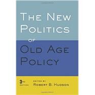The New Politics of Old Age Policy by Hudson, Robert B., 9781421414874