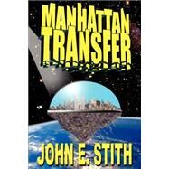 Manhattan Transfer by Stith, John E., 9781587154874