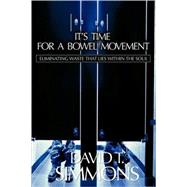 It's Time for a Bowel Movement by Simmons, David, 9781597814874