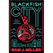 Blackfish City by Miller, Sam J., 9780062684875