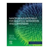 Nanoporous Materials for Molecule Separation and Conversion by Lu, Jian; Ding, Frank, 9780128184875