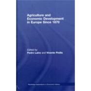 Agriculture and Economic Development in Europe Since 1870 by Lains; Pedro, 9780415424875