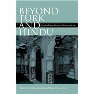 Beyond Turk and Hindu by Gilmartin, David; Lawrence, Bruce B., 9780813024875